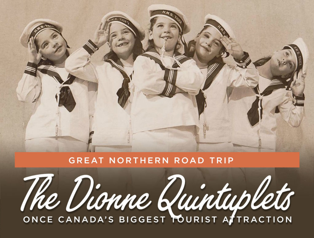 Great Northern Road Trip - The Dionne Quintuplets - Once Canada's Biggest Tourist Attraction