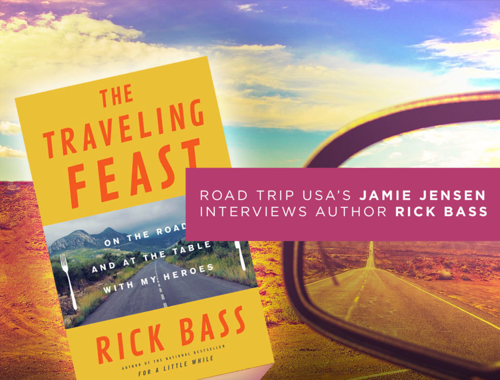 Road Trip USA's Jamie Jensen Interviews Author Rick Bass of The Traveling Feast