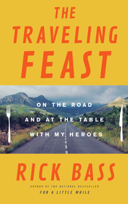 The Traveling Feast: On the Road and at the Table with My Heroes