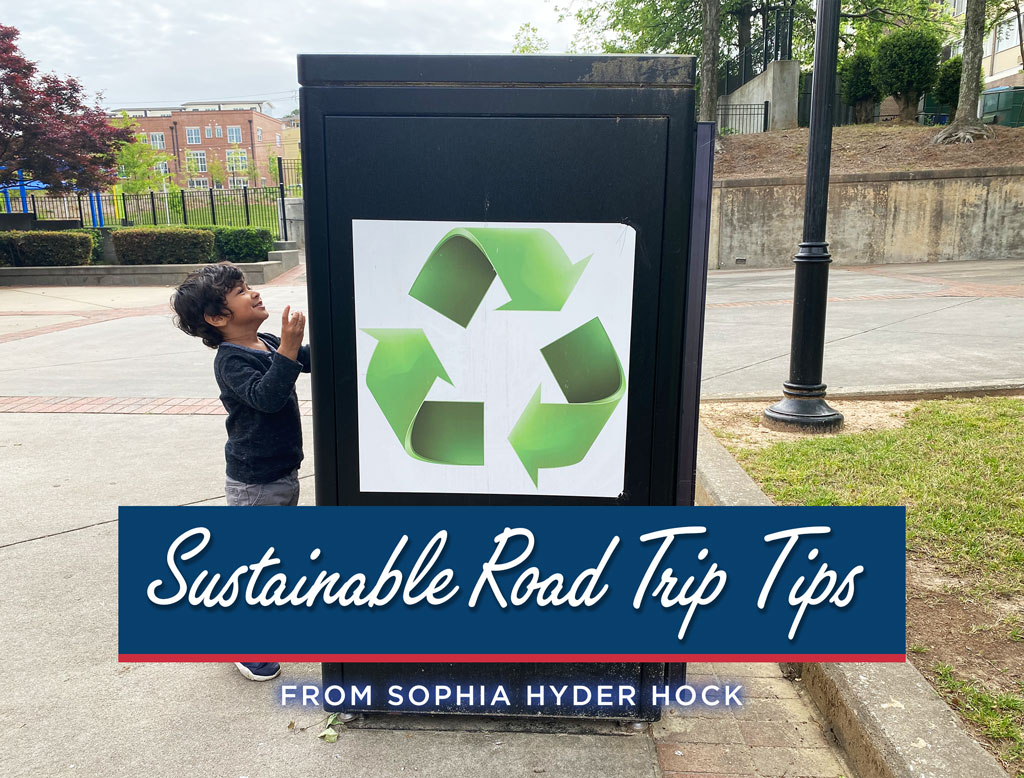 photo of child and a recycling receptacle and overlaid text reading sustainable road trip tips