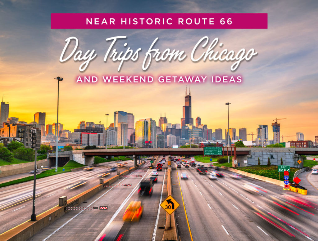 chicago skyline with busy highway and overlaid text reading day trips from chicago and weekend getaways